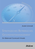 Strategisches Betriebliches Gesundheitsmanagement: Ein Balanced-Scorecard-Ansatz 3838208366 Book Cover