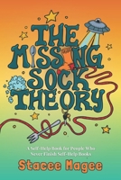 The Missing Sock Theory: A Self-Help Book for People Who Keep Buying Self-Help Books and Never Read Them B0GQM1XV7N Book Cover