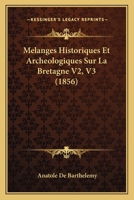 Melanges Historiques Et Archeologiques Sur La Bretagne V2, V3 (1856) 1166758648 Book Cover