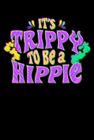 It's Trippy To Be A Hippie: Cute & Funny It's Trippy To Be a Hippie Festival Hipster Blank Composition Notebook for Journaling & Writing (120 Lined Pages, 6" x 9") 1711095117 Book Cover