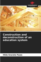 Construction and deconstruction of an education system 6206300846 Book Cover