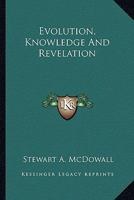 Evolution, Knowledge And Revelation 1432515578 Book Cover