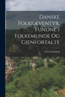 Danske Folkeventyr, Fundne I Folkemunde Og Gjenfortalte 1018478884 Book Cover