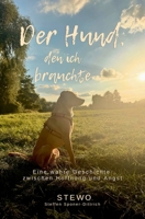 Der Hund, den ich brauchte: Teil 2 Eine wahre Geschichte zwischen Hoffnung und Angst (German Edition) B0GWJZ8TCM Book Cover
