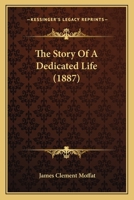 The Story of a Dedicated Life 1104666456 Book Cover