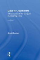 Data for Journalists: A Practical Guide for Computer-Assisted Reporting 0815370342 Book Cover