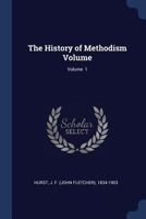 The History Of Methodism, Volume 1 1347101888 Book Cover