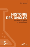 Histoire des ongles: Essai sur l'apparent et le manifeste (Acteurs de La Science) (French Edition) 2343110867 Book Cover