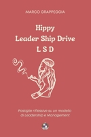 Hippie Leader Ship Drive L S D: Pastiglie riflessive su un modello di Leadership e Management B0B1NQYJ1L Book Cover