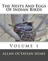 The Nests and Eggs of Indian Birds, Volume 1 1017862184 Book Cover