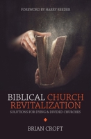Biblical Church Revitalization: Solutions for Dying & Divided Churches 1781917663 Book Cover