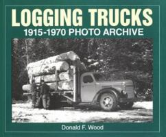 Logging Trucks 1915 Through 1970: Photo Archive (Photo Archive Series) 188225659X Book Cover