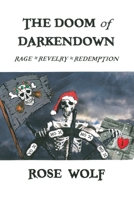 The Doom of Darkendown : Rage * Revelry * Redemption 1664132007 Book Cover