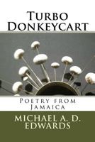 Turbo Donkeycart: Poetry from Jamaica 1495999475 Book Cover