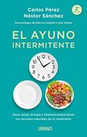 El ayuno intermitente: Gana salud, energía y libertad potenciando los recursos naturales de tu organismo (Nutrición y dietética) 8417694161 Book Cover