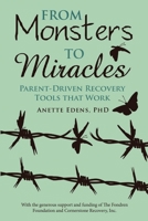 From Monsters to Miracles: Parent-Driven Recovery Tools that Work 1483446808 Book Cover