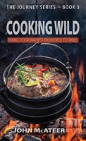 Cooking Wild: Taking Your Harvest From Field to Table 1955622922 Book Cover