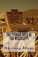 The Pioneer Boys of the Mississippi 1507769830 Book Cover