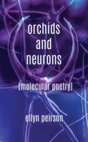 Orchids And Neurons: Molecular Poetry 4867512737 Book Cover