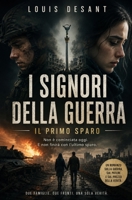 I Signori della Guerra-Il Primo sparo: La guerra che cambia il mondo nasce sempre lontano dai campi di battaglia (Il Sistema Invisibile) (Italian Edition) B0H3TQ3T2G Book Cover