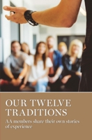 Our Twelve Traditions: AA members share their own stories of experience 1938413563 Book Cover
