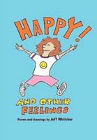 Happy! And Other Feelings: Poems and Drawings by Jeff Whitcher 1365738094 Book Cover
