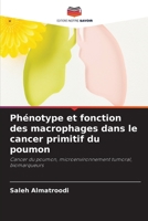 Phénotype et fonction des macrophages dans le cancer primitif du poumon (French Edition) 6209813003 Book Cover