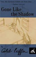 Gone Like the Shadow 1495436276 Book Cover
