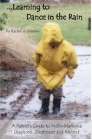 ... Learning to Dance in the Rain: A Parent's Guide to Neuroblastoma Diagnosis, Treatment and Beyond 0989427730 Book Cover
