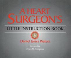 A Heart Surgeon's Little Instruction Book 1626235899 Book Cover