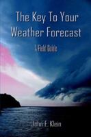 The Key to Your Weather Forecast: A Field Guide 1413765920 Book Cover