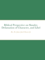 Biblical Perspective on Slander, Defamation of Character, and Libel 1435783875 Book Cover