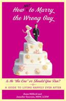 "How to Marry the Wrong Guy: A Guide for Avoiding the Biggest Mistake of Your Life" 0307718751 Book Cover