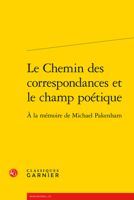 Le Chemin Des Correspondances Et Le Champ Poetique: a la Memoire de Michael Pakenham 2406057054 Book Cover