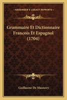 Grammaire & Dictionnaire François & Espagnol 1022552864 Book Cover