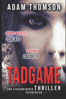 Tadgame: (Un romanzo giallo, un thriller psicologico mozzafiato e coinvolgente) 1686926391 Book Cover