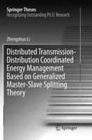 Distributed Transmission-Distribution Coordinated Energy Management Based on Generalized Master-Slave Splitting Theory 9811079706 Book Cover
