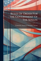 Rules Of Order For The Government Of The Senate: And Joint Rules Of The Two Houses. 1859-60. Together With Standing Committees Of The Senate, The ... Constitution Of Tennessee, With Amendments... 1275577008 Book Cover
