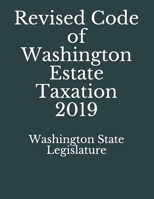 Revised Code of Washington Estate Taxation 2019 1086636740 Book Cover