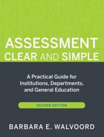 Assessment Clear and Simple: A Practical Guide for Institutions, Departments, and General Education (Jossey-Bass Highter and Adult Education) 0787973114 Book Cover