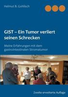 GIST - Ein Tumor verliert seine Schrecken: Meine Erfahrungen mit dem gastrointestinalen Stromatumor 3746075726 Book Cover