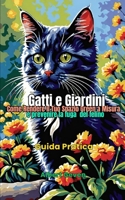 Gatti e Giardini Come Rendere il Tuo Spazio Green a Misura e Prevenire Anche le Fughe del Felino: Guida Pratica (Italian Edition) B0DXKDN8JN Book Cover