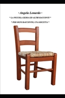 La Piccola Sedia E Altri Racconti: Per Ogni Racconto, Una Ricetta B0BRC86V9Y Book Cover