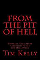 From the Pit of Hell: Thirteen Even More Ghoulish Poems for Halloween 1494278847 Book Cover