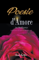 Poesie d'Amore in Italiano: Colezione di Poesia Universale B0BVRVW9JJ Book Cover