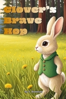 Clover's Brave Hop: A Touching Story About Bravery and Courage (Sunbeam Stories) B0H1CKTHGS Book Cover
