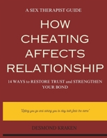 How Cheating Affects Relationship: 14 Ways to Restore Trust and Strengthen Your Bond. A Sex Therapist Guide B0DS1TM2JB Book Cover