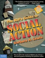 The Kid's Guide to Social Action: How to Solve the Social Problems You Choose-And Turn Creative Thinking into Positive Action 0915793296 Book Cover