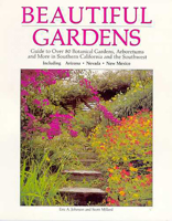 Beautiful Gardens: Guide to over 80 Botanical Gardens, Arboretums and More in Southern California and the Southwest 0962823600 Book Cover