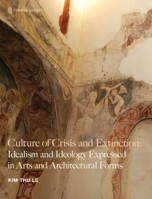 Culture of Crisis and Extinction: Idealism and Ideology Expressed in Arts and Architectural Forms 1963049381 Book Cover